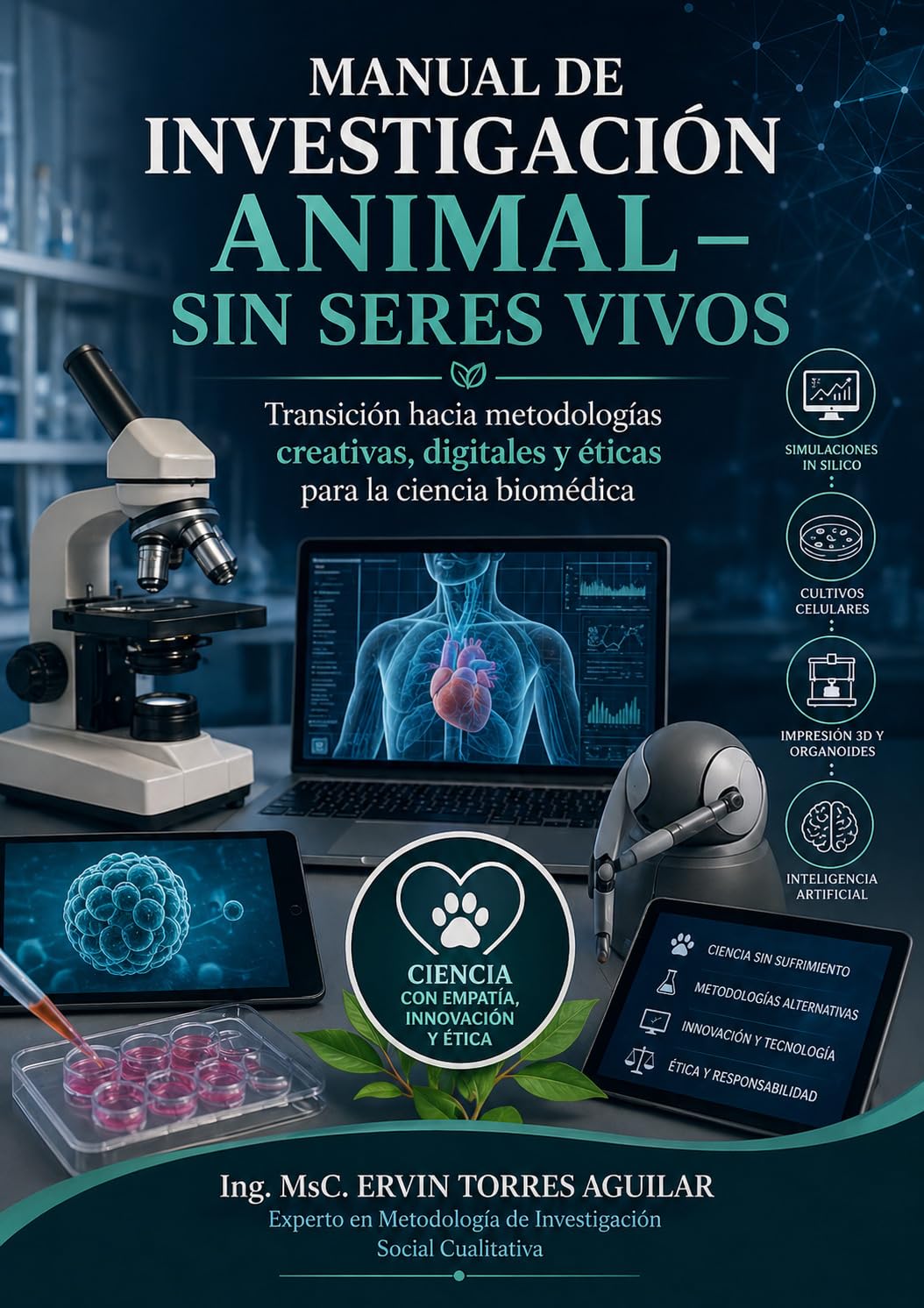 ler totalmente Manual de Investigación Animal – Sin Seres Vivos: Transición hacia metodologías creativas, digitales y éticas para la ciencia biomédica (Metodología de Investigación Científica) (Spanish Edition)