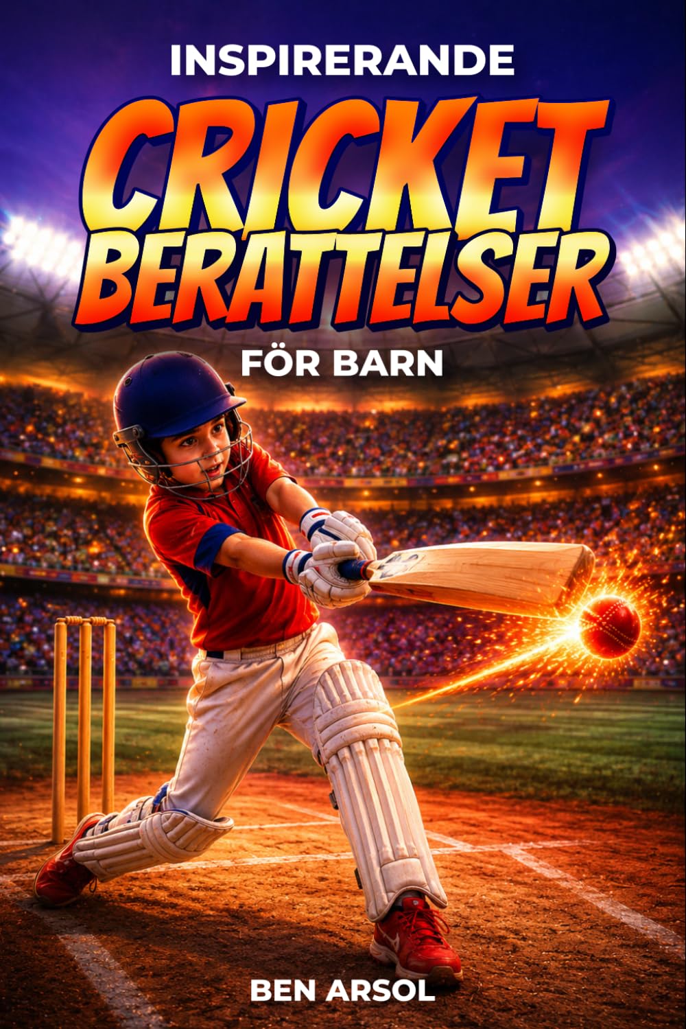 Inspirerande cricket berättelser för barn: 15 inspirerande sanna cricket berättelser för unga läsare med lektioner i mod, uthållighet och att aldrig ge upp (Swedish Edition) baixar livro de graça