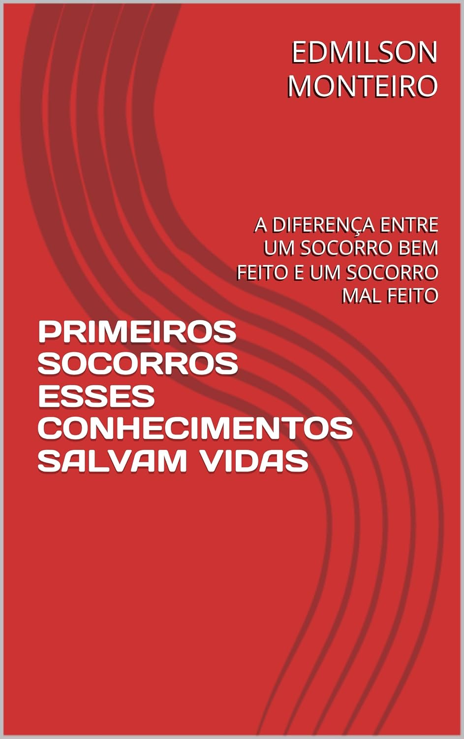 ler totalmente PRIMEIROS SOCORROS ESSES CONHECIMENTOS SALVAM VIDAS: A DIFERENÇA ENTRE UM SOCORRO BEM FEITO E UM SOCORRO MAL FEITO