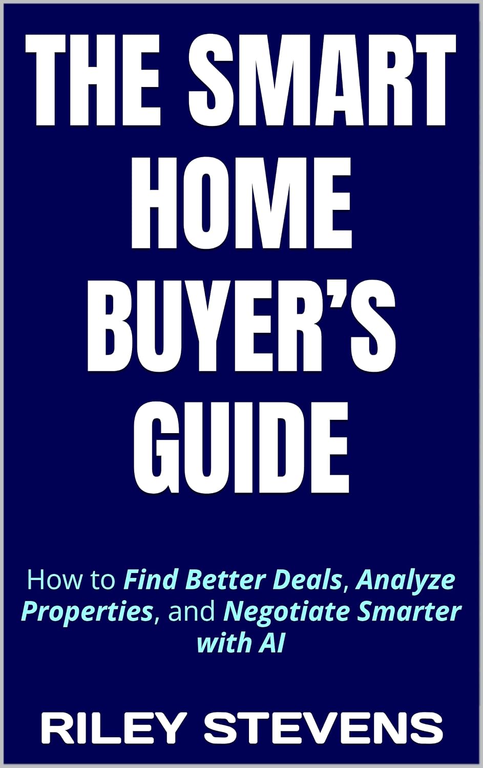 ler totalmente The Smart Home Buyer’s Guide: How to Find Better Deals, Analyze Properties, and Negotiate Smarter with AI (English Edition)