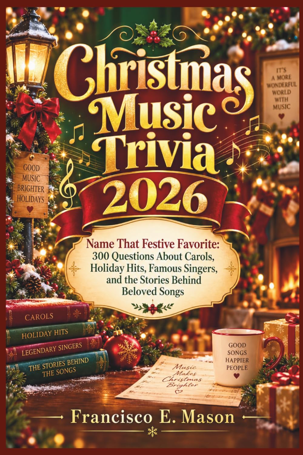 Christmas Music Trivia 2026: Name That Festive Favorite: 300 Questions About Carols, Holiday Hits, Famous Singers, and the Stories Behind Beloved Songs baixar o livro de graça