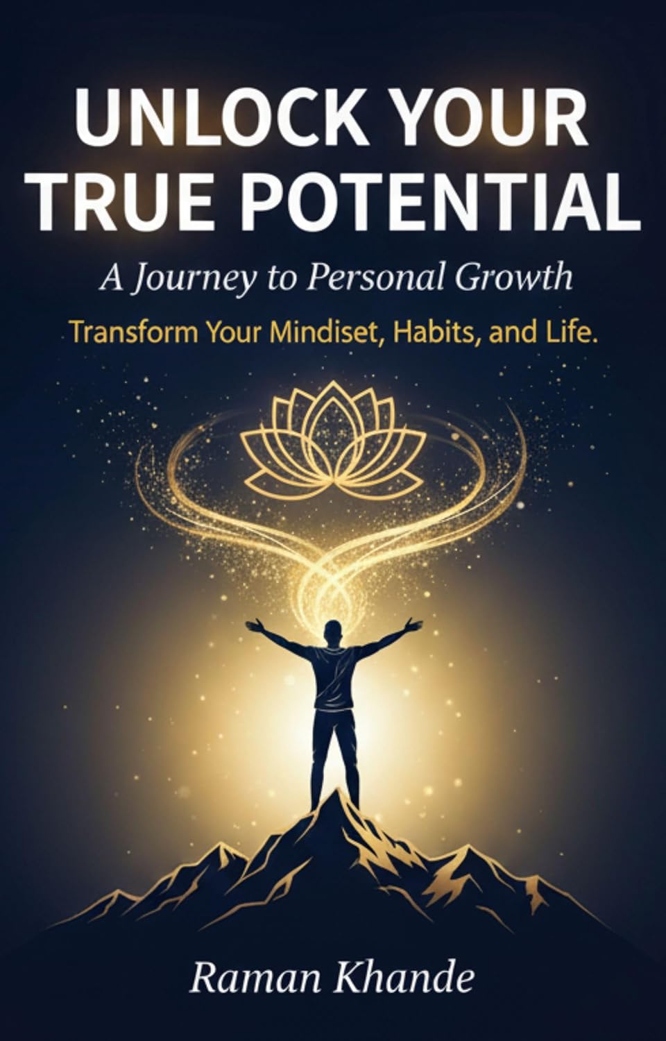 “Unlock Your True Potential: A Journey to Personal Growth”: Transform Your Mindset, Habits, and Life (English Edition) baixar livro de graça
