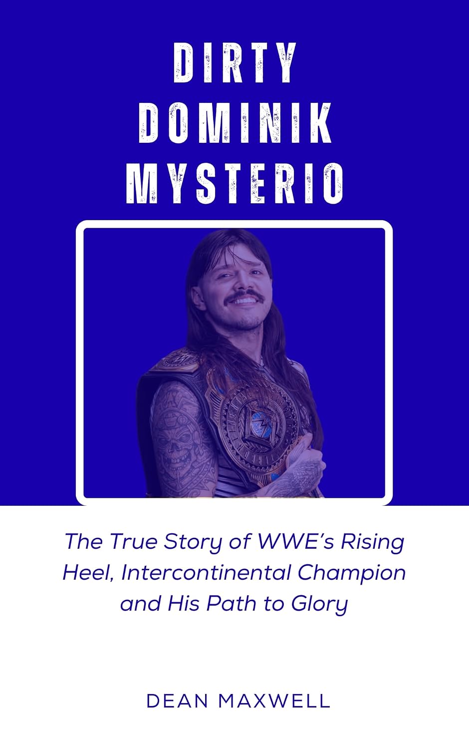 ler totalmente DIRTY DOMINIK MYSTERIO: The True Story of WWE’s Rising Heel, Intercontinental Champion and His Path to Glory (WWE Legends/Superstars) (English Edition)
