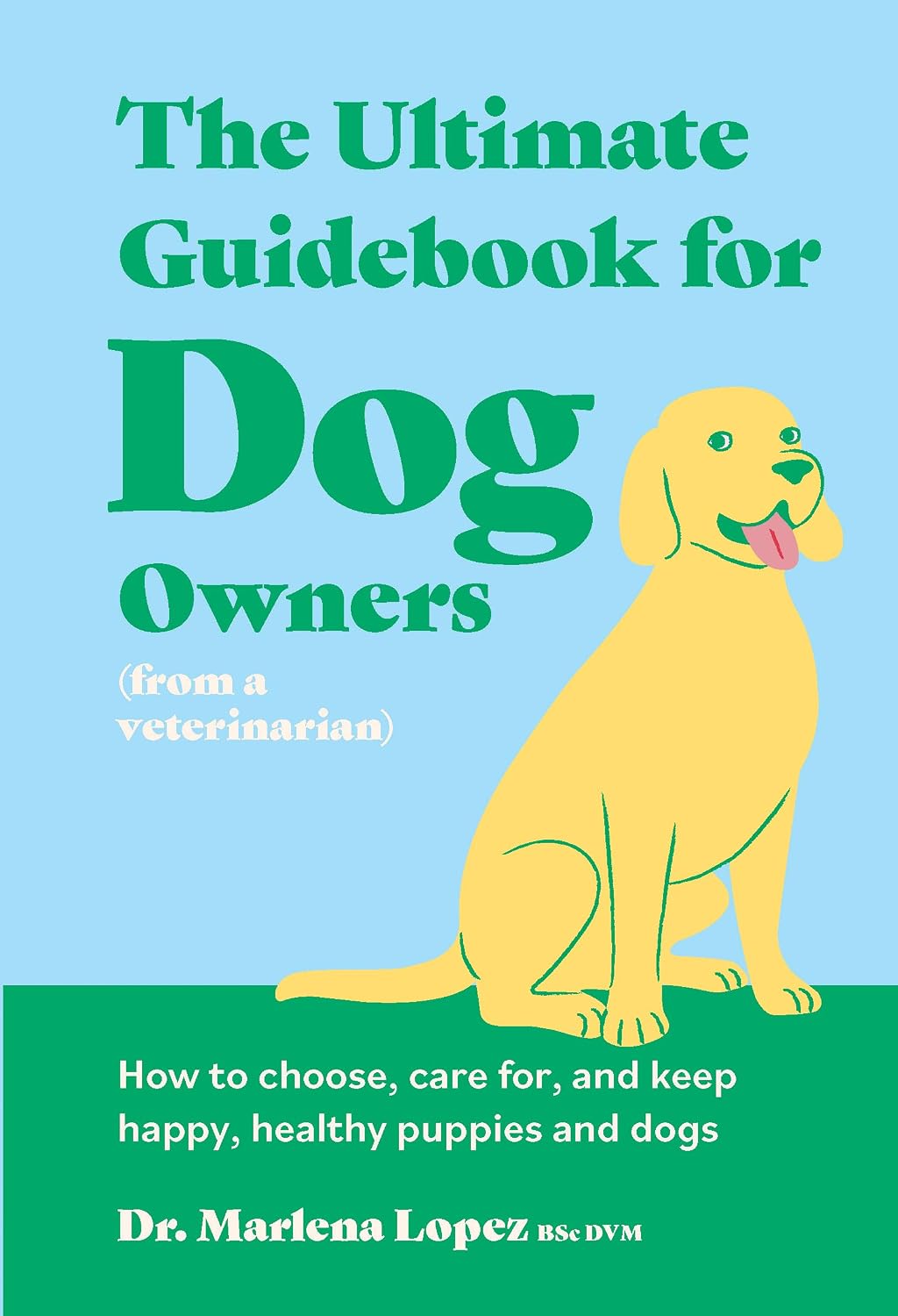 capítulo por capítulo baixar The Ultimate Guidebook for Dog Owners (from a veterinarian): How to choose, care for, and keep happy, healthy puppies and dogs (English Edition)