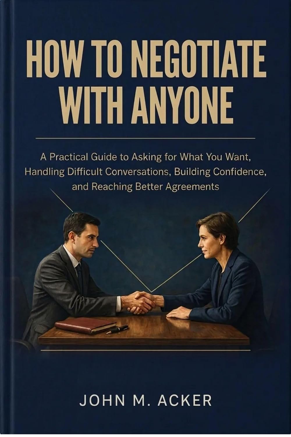 ler totalmente HOW TO NEGOTIATE WITH ANYONE: A Practical Guide to Asking for What You Want, Handling Difficult Conversations, Building Confidence, and Reaching Better Agreements (English Edition)