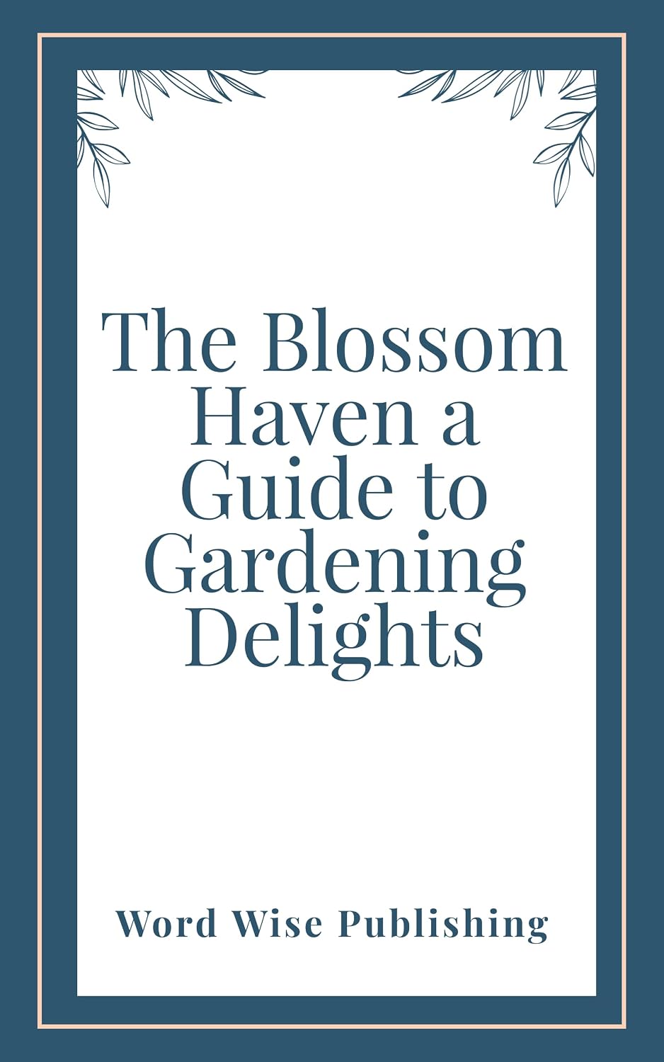 The Blossom Haven A Guide to Gardening Delights (English Edition) baixar livro de graça