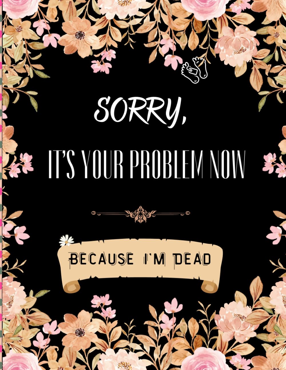 Funny End of Life Planner: Sorry It's Your Problem Now, Because I'm Dead baixar o livro de graça