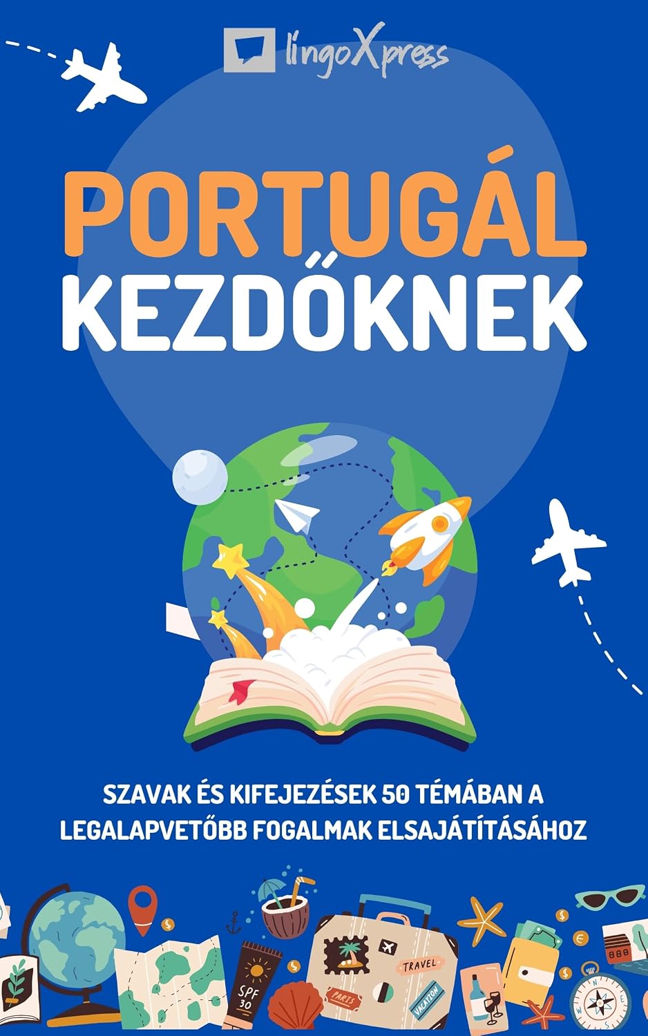 ler totalmente Portugál kezdőknek: Szavak és kifejezések 50 témában a legalapvetőbb fogalmak elsajátításához