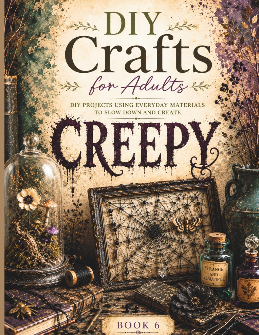 ler totalmente DIY Crafts for Adults: CREEPY: DIY Projects Using Everyday Materials to Slow Down and Create
