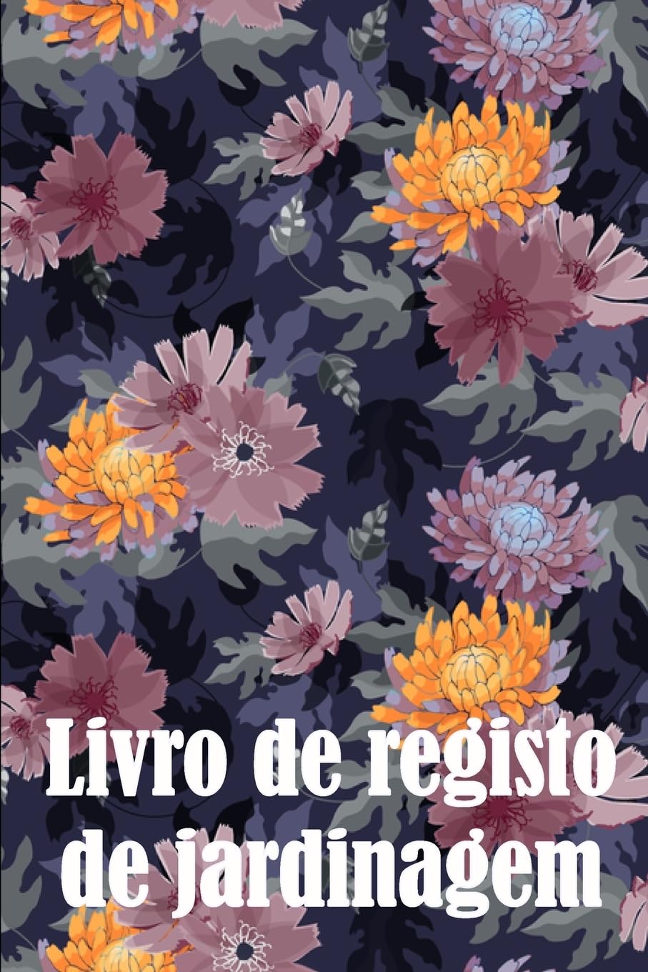 capítulo por capítulo baixar Livro de registo de jardinagem: Manutenção diária de jardins internos e externos para iniciantes e jardineiros ávidos, flores, frutas, plantio de vegetais Ideia fantástica para um presente