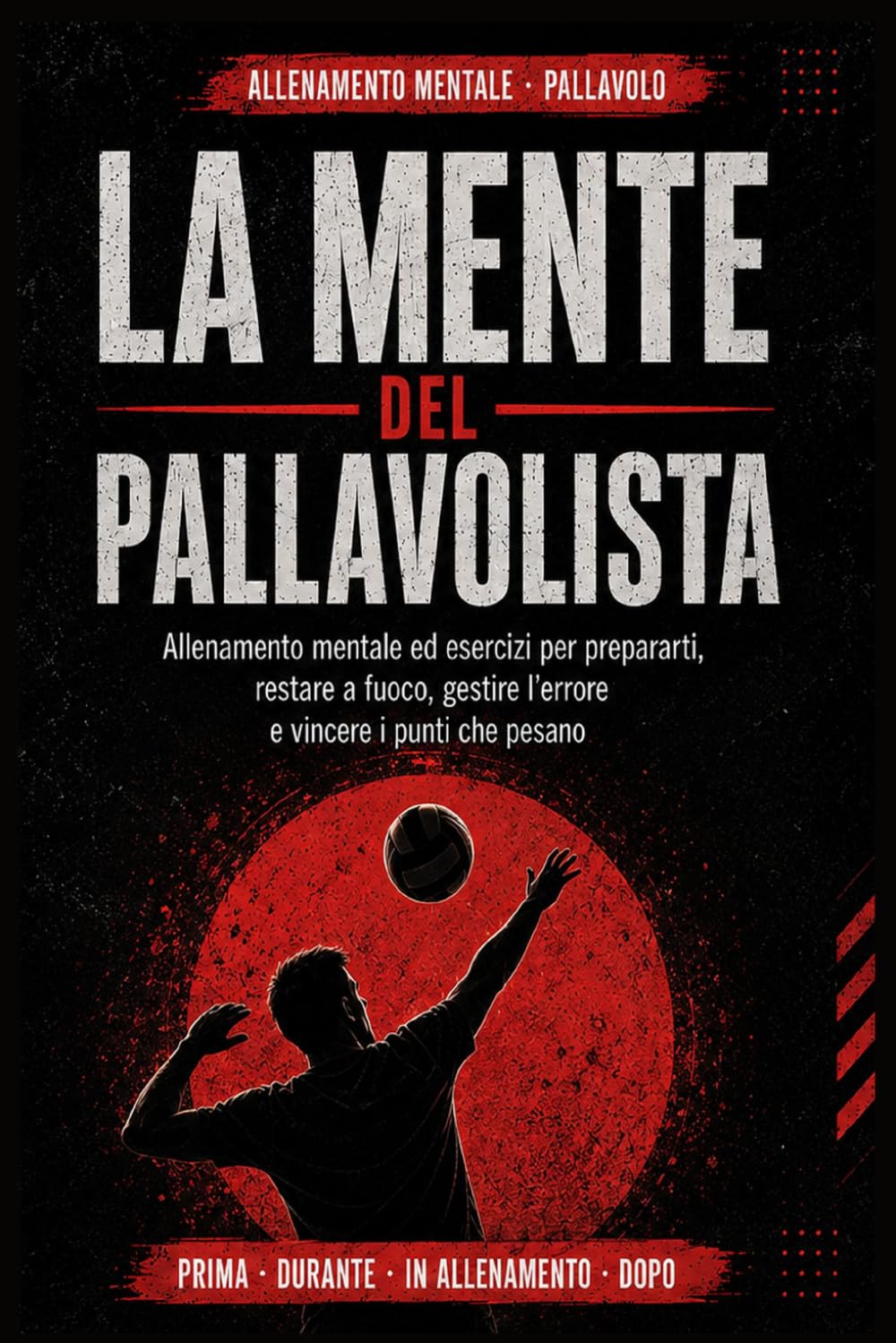 Allenamento Mentale Pallavolo: La Mente del Pallavolista: Esercizi per prepararti, restare a fuoco, gestire l'errore e vincere i punti che pesano. Con... e 12 situazioni tipo (Italian Edition) baixar livro de graça