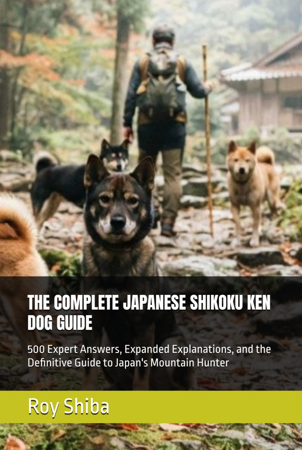 ler totalmente THE COMPLETE JAPANESE SHIKOKU KEN DOG GUIDE: 500 Expert Answers, Expanded Explanations, and the Definitive Guide to Japan's Mountain Hunter (The Complete Dog Guide Series)