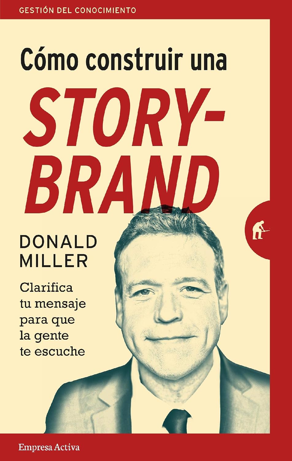 ler totalmente Cómo construir una StoryBrand: Clarifica tu mensaje para que la gente te escuche (Gestión del conocimiento) (Spanish Edition)