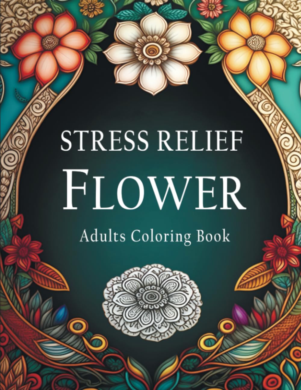 Stress Relief Flower Adults Coloring Book: 40+ Relaxing Flowers of Mindfulness and Stress Reducing Coloring Templates to Ease Anxiety and Tension baixar livro de graça
