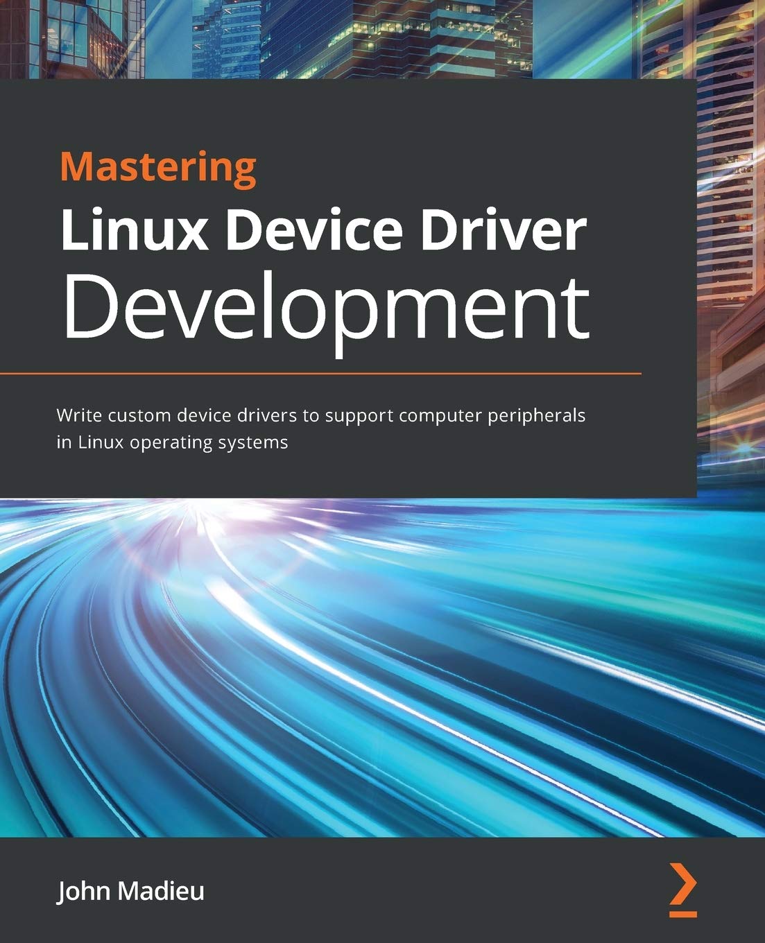 Mastering Linux Device Driver Development: Write custom device drivers to support computer peripherals in Linux operating systems baixar o livro de graça