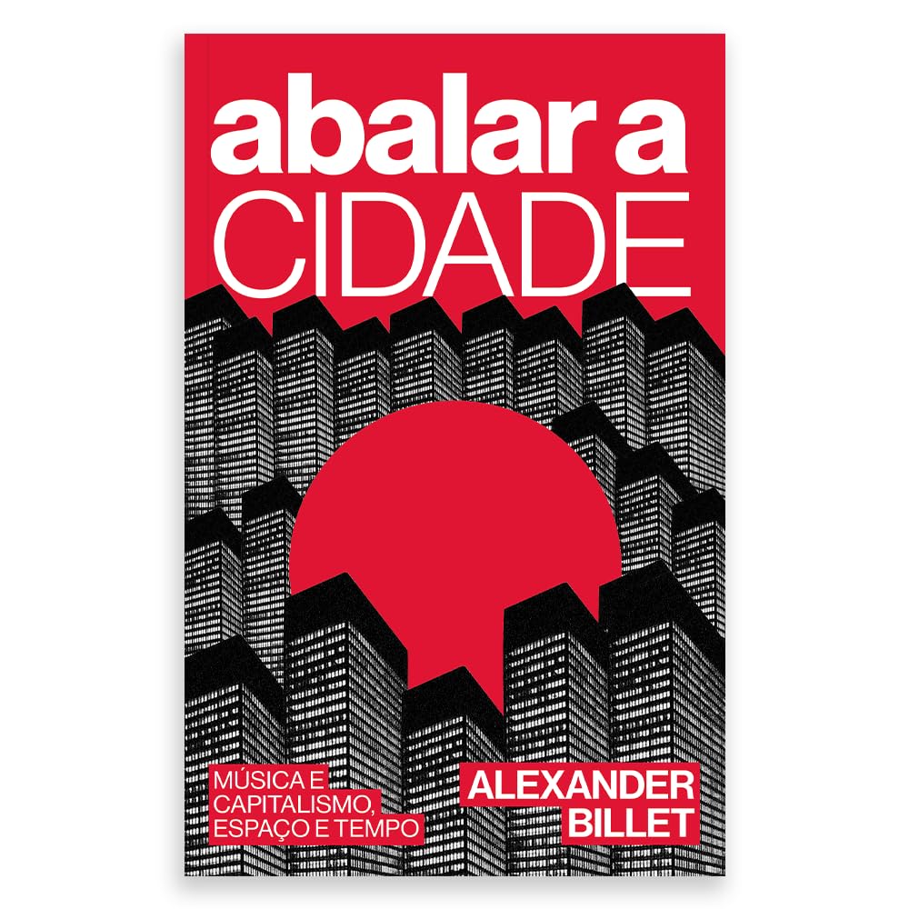Abalar a cidade: Música e capitalismo, espaço e tempo: Volume 1 baixar livro de graça