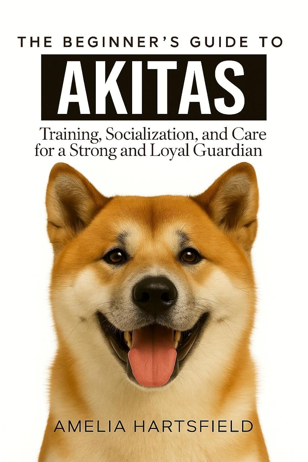 capítulo por capítulo baixar The Beginner’s Guide to Akitas: Training, Socialization, and Care for a Strong and Loyal Guardian (The Complete Companion Series) (English Edition)