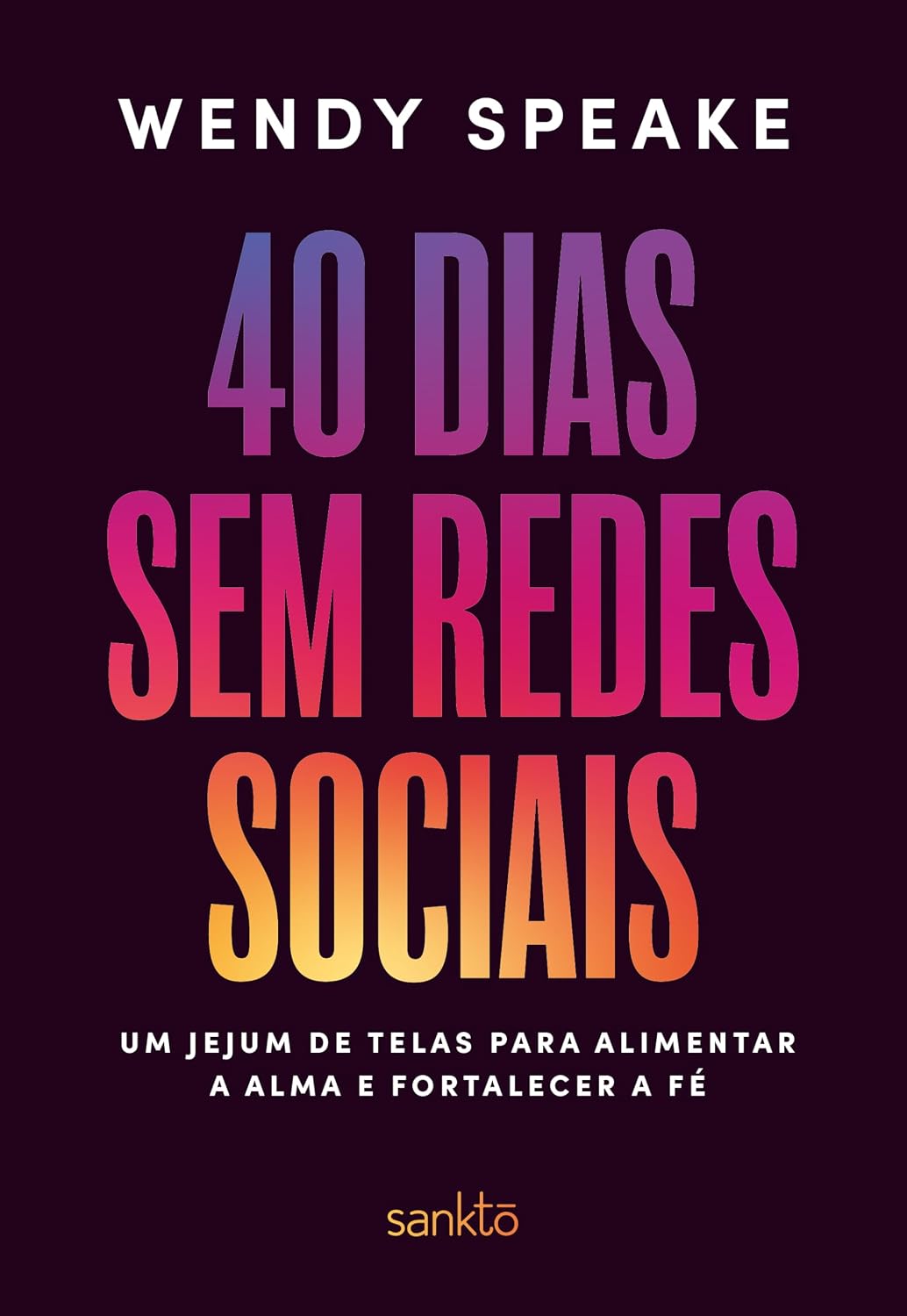 ler totalmente 40 dias sem redes sociais: Um jejum de telas para alimentar a alma e fortalecer a fé