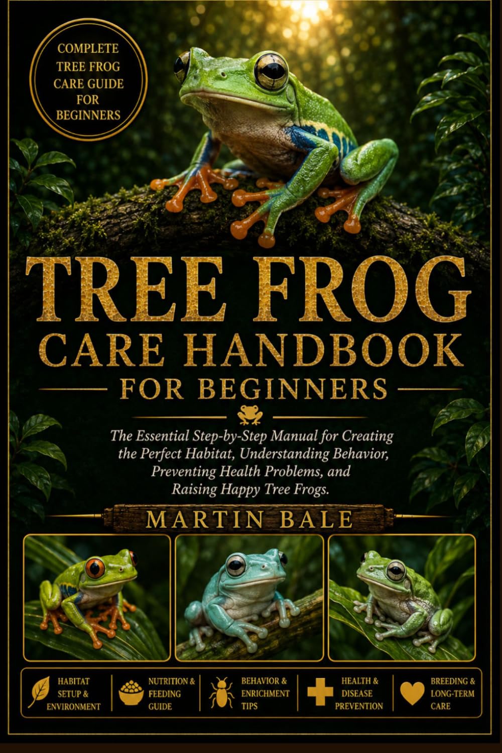 Tree Frog Care Handbook for Beginners: The Essential Step-by-Step Manual for Creating the Perfect Habitat, Understanding Behavior, Preventing Health Problems, and Raising Happy Tree Frogs. baixar o livro de graça
