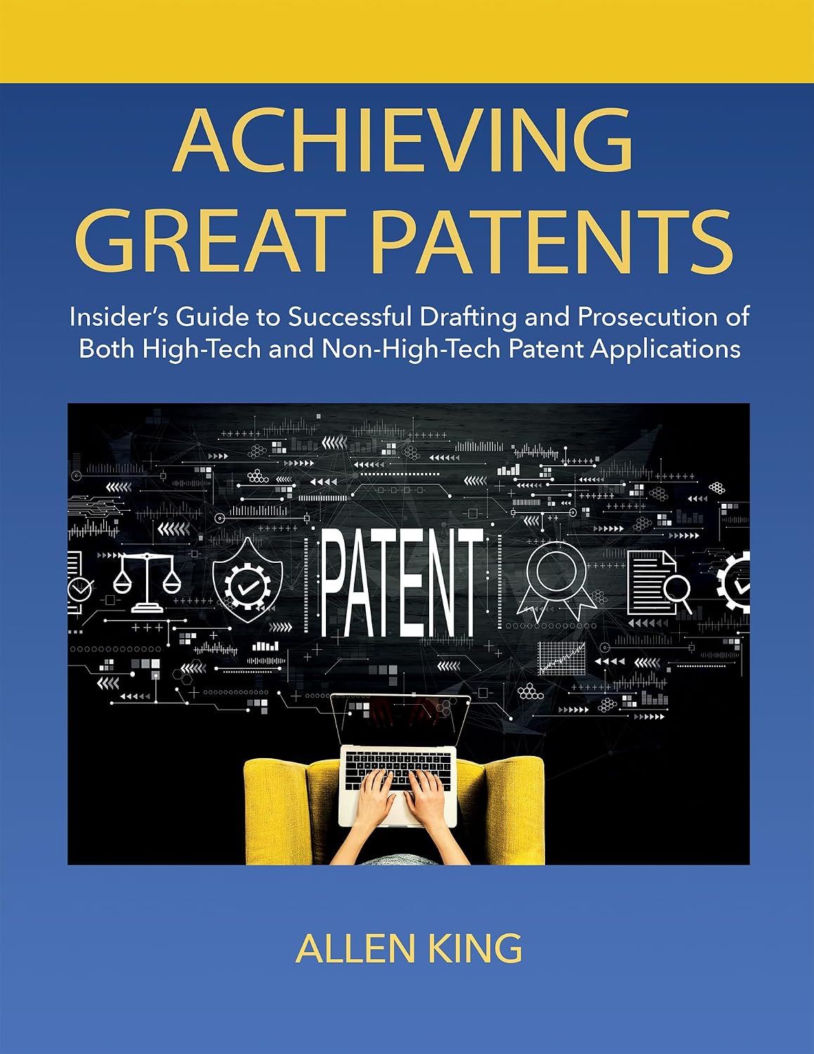 ler totalmente ACHIEVING GREAT PATENTS: Insider's Guide to Successful Drafting and Prosecution of Both High-Tech and Non-High-Tech Patent Applications (English Edition)