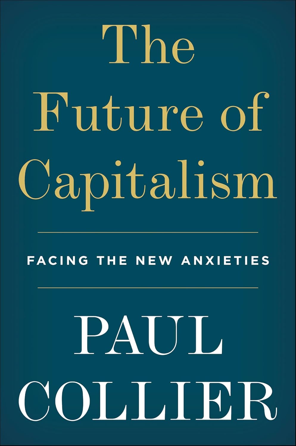 The Future of Capitalism: Facing the New Anxieties (English Edition)