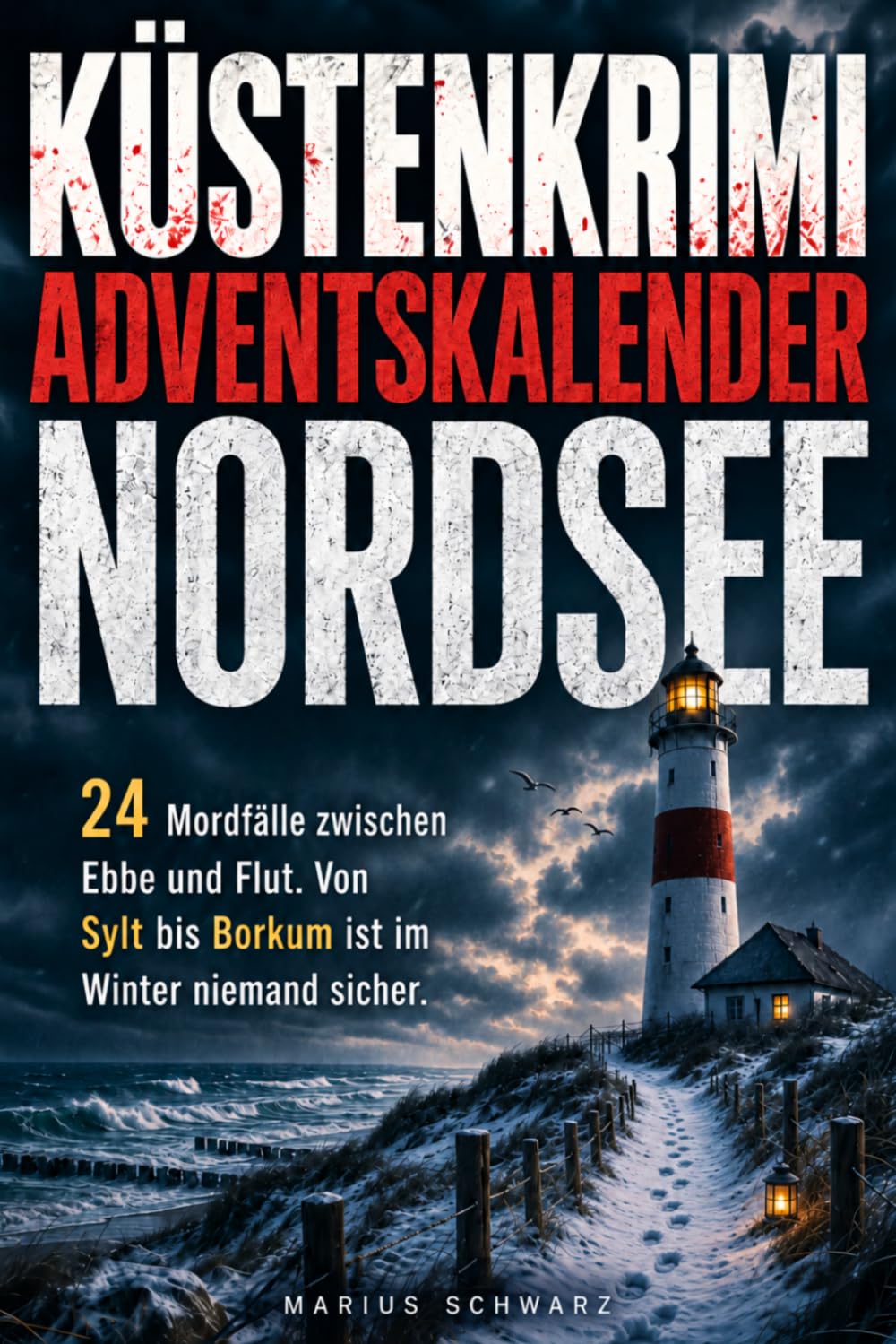 Küstenkrimi-Adventskalender Nordsee: 24 Mordfälle zwischen Ebbe und Flut. Von Sylt bis Borkum ist im Winter niemand sicher. (German Edition) baixar o livro de graça