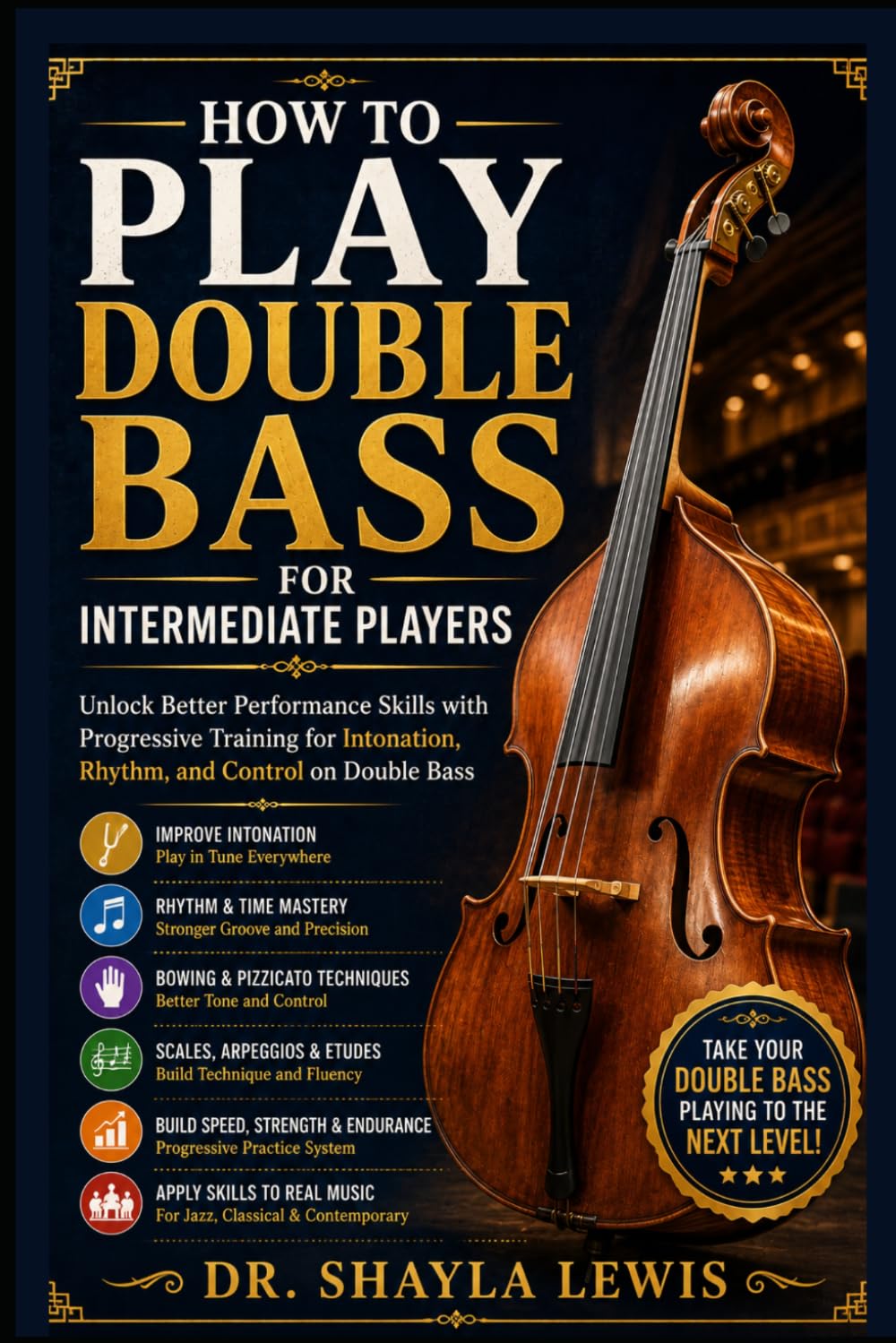 HOW TO PLAY DOUBLE BASS FOR INTERMEDIATE PLAYERS: Unlock Better Performance Skills with Progressive Training for Intonation, Rhythm, and Control on Double Bass baixar o livro de graça