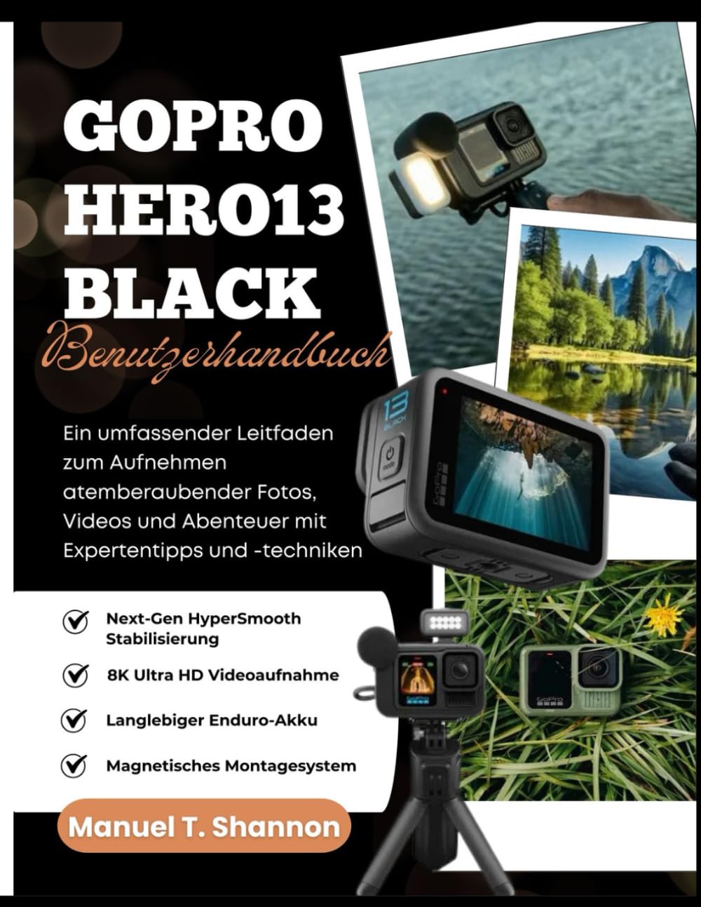 ler totalmente GoPro HERO13 Black Benutzerhandbuch: Ein umfassender Leitfaden zum Aufnehmen atemberaubender Fotos, Videos und Abenteuer mit Expertentipps und -techniken (German Edition)