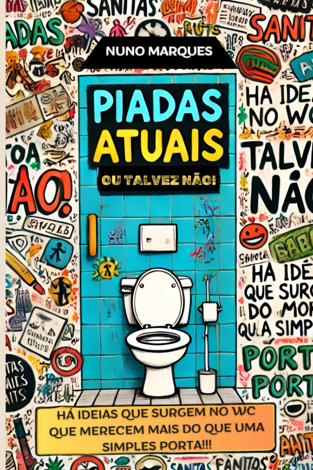 ler totalmente Piadas Atuais ou Talvez Não!: Há Ideias que Surgem no WC que Merecem Mais do Que Uma Simples Porta!!! (Portuguese Edition)
