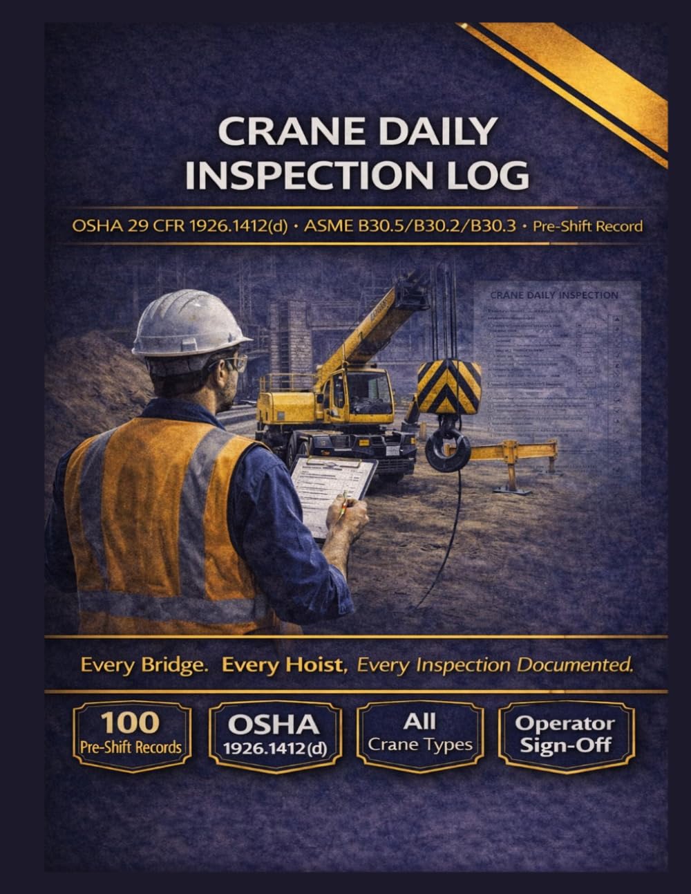 ler totalmente Crane Daily Inspection Log: 100 Pre-Shift Compliance Sheets | OSHA 29 CFR 1926.1412(d) & ASME B30.5/B30.2/B30.3 Mandated Documentation | Mobile,... Operator Verification & Out-of-Service Ledger