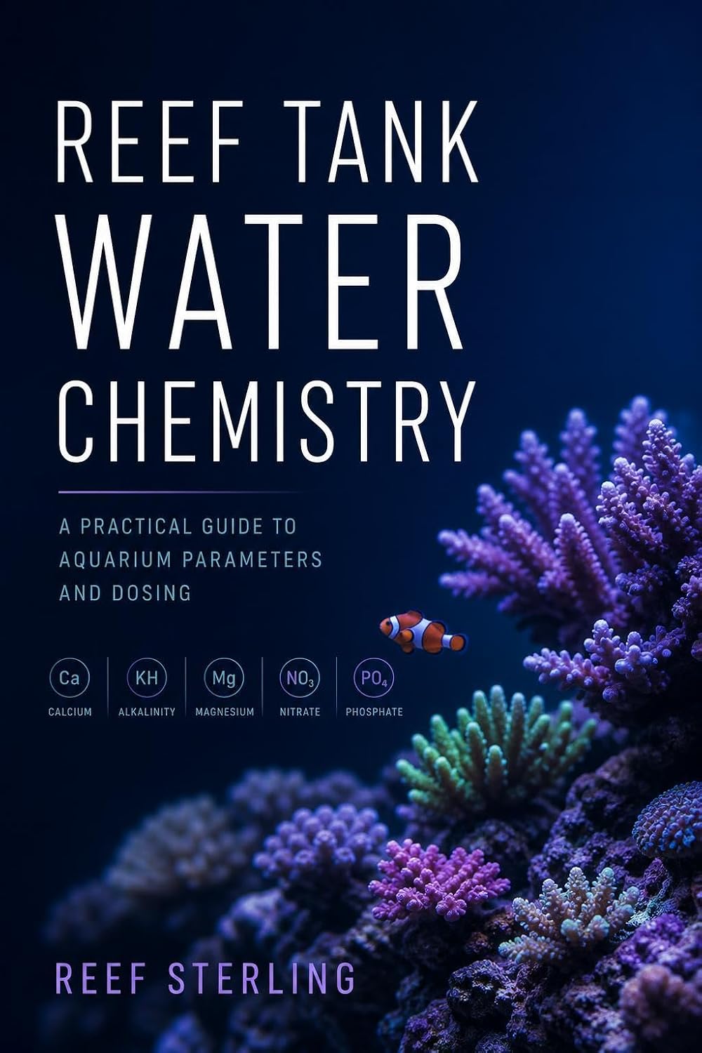 Reef Tank Water Chemistry: The Practical Guide to Parameters, Dosing, and Balancing Nutrients (English Edition) baixar livro de graça