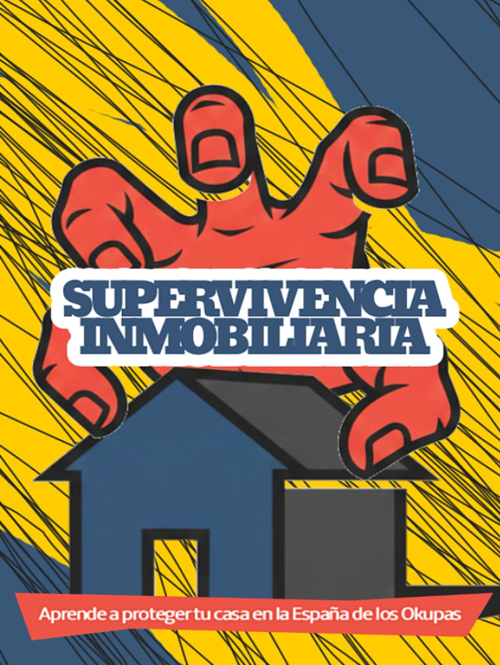 Supervivencia Inmobiliaria: Aprende a Proteger tu Casa en la España de los Okupas (Spanish Edition) baixar livro de graça