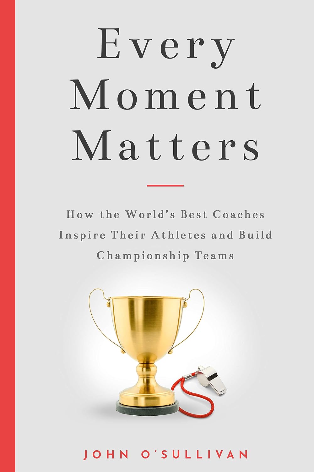 Every Moment Matters: How the World's Best Coaches Inspire Their Athletes and Build Championship Teams (English Edition) baixar livro de graça
