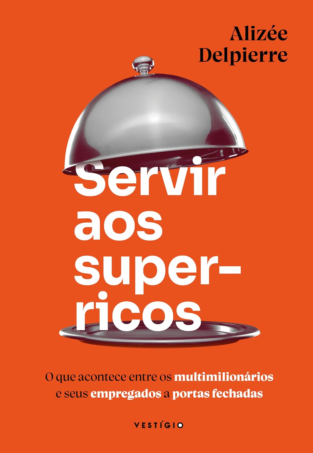 Servir aos super-ricos: O que acontece entre os multimilionários e seus empregados a portas fechadas baixar livro de graça