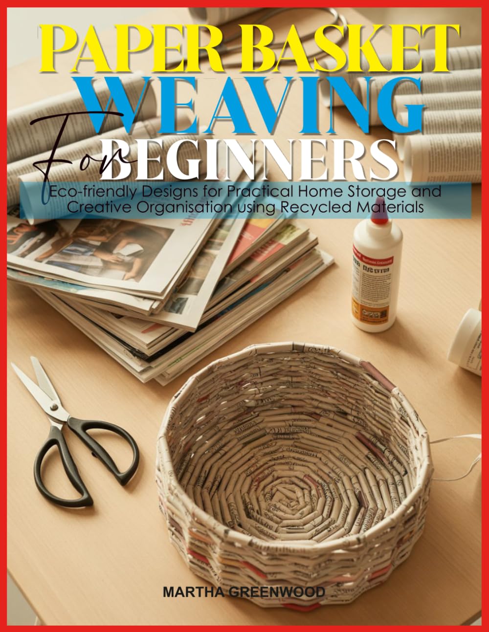 PAPER BASKET WEAVING FOR BEGINNERS: Eco-Friendly Designs for Practical Home Storage and Creative Organisation using Recycled Materials baixar livro de graça