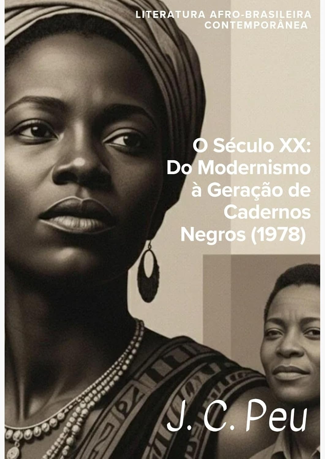 ler totalmente O Século XX: Do Modernismo à Geração de Cadernos Negros (1978) (Literatura Afro-Brasileira Contemporânea)