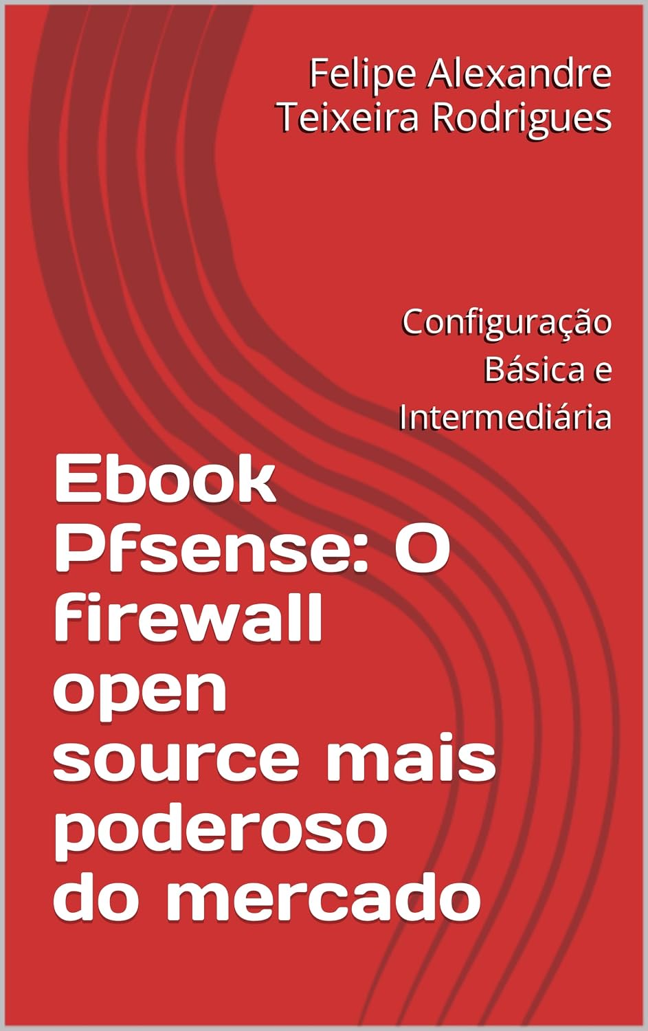 ler totalmente Ebook Pfsense: O firewall open source mais poderoso do mercado: Felipe Rodrigues (1ª Edição)