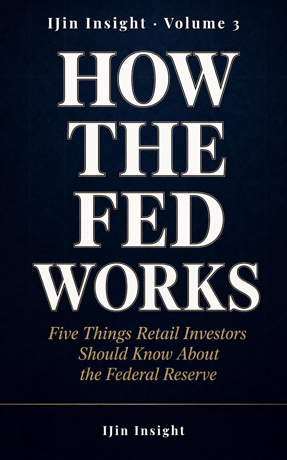 How the Fed Works: Five Things Retail Investors Should Know About the Federal Reserve (IJin Insight Short Reads Book 3) (English Edition) baixar livro de graça