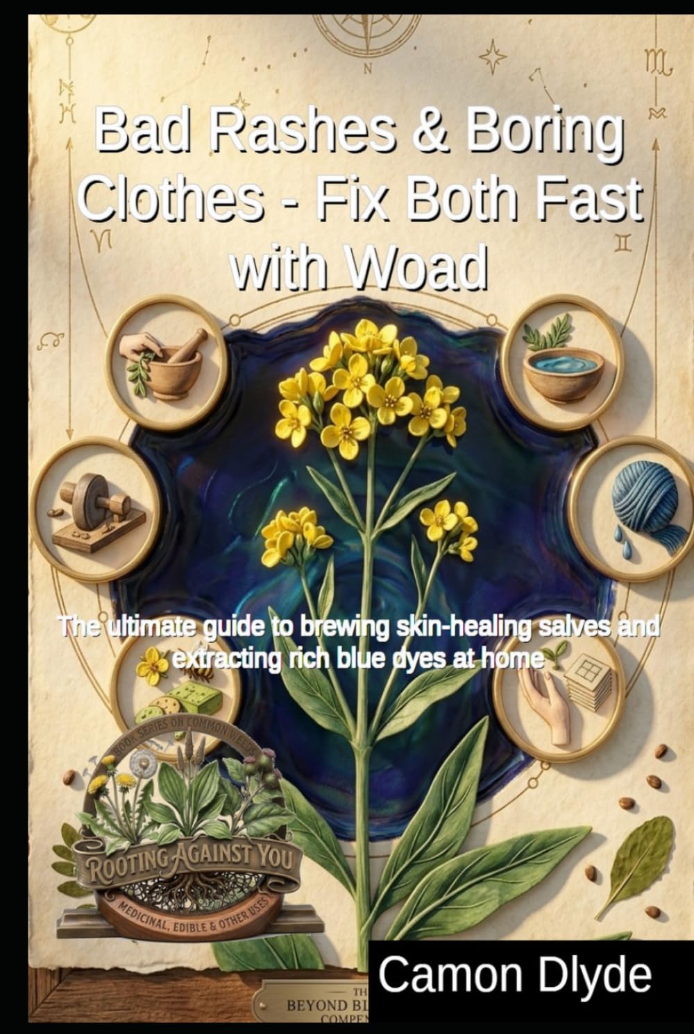 ler totalmente Bad Rashes & Boring Clothes - Fix Both Fast with Woad: The ultimate guide to brewing skin-healing salves and extracting rich blue dyes at home (Rooting Against You)