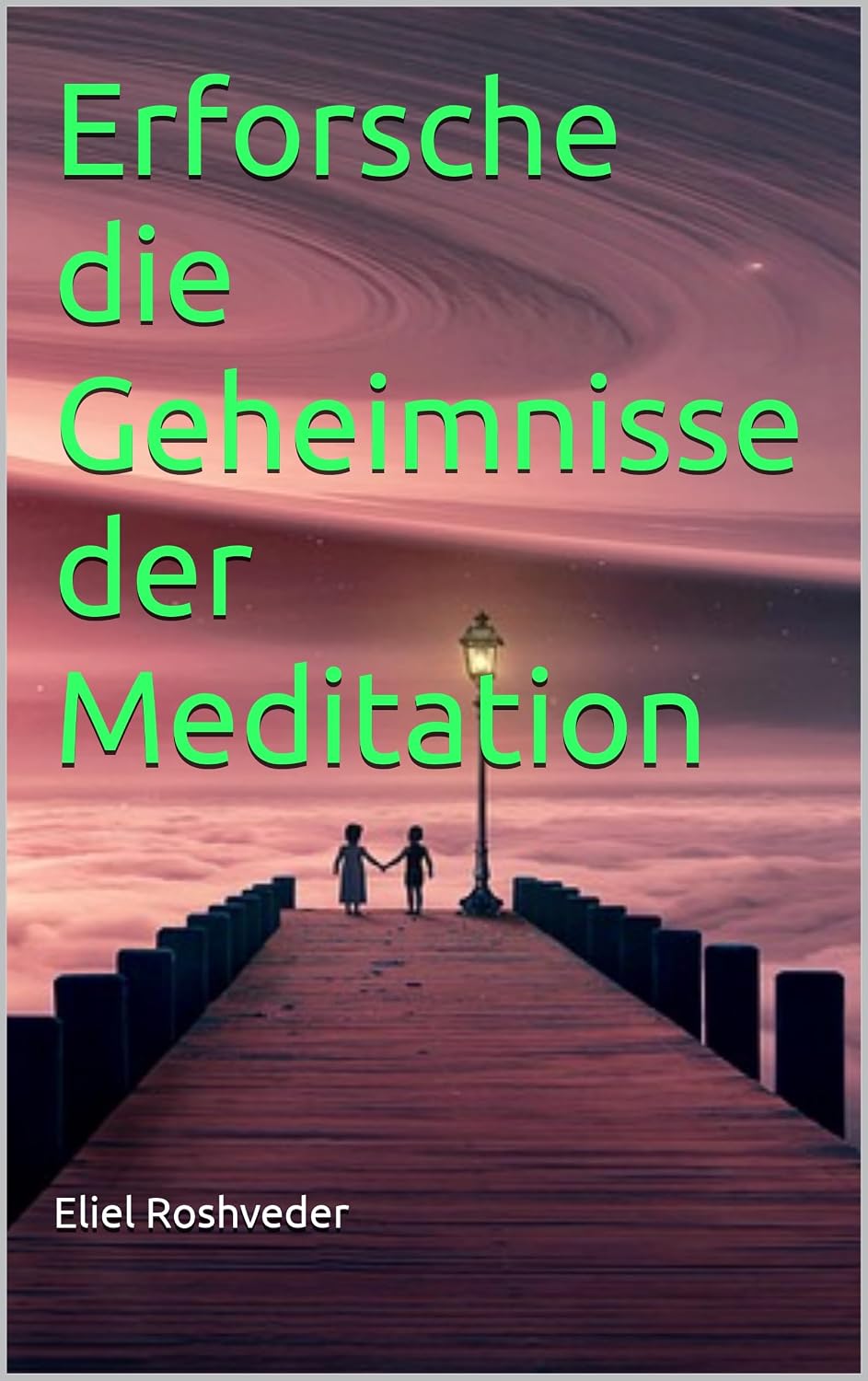 Erforsche die Geheimnisse der Meditation (Kabbala, Parallelwelten und Horrorgeschichten 80) (German Edition) baixar o livro de graça