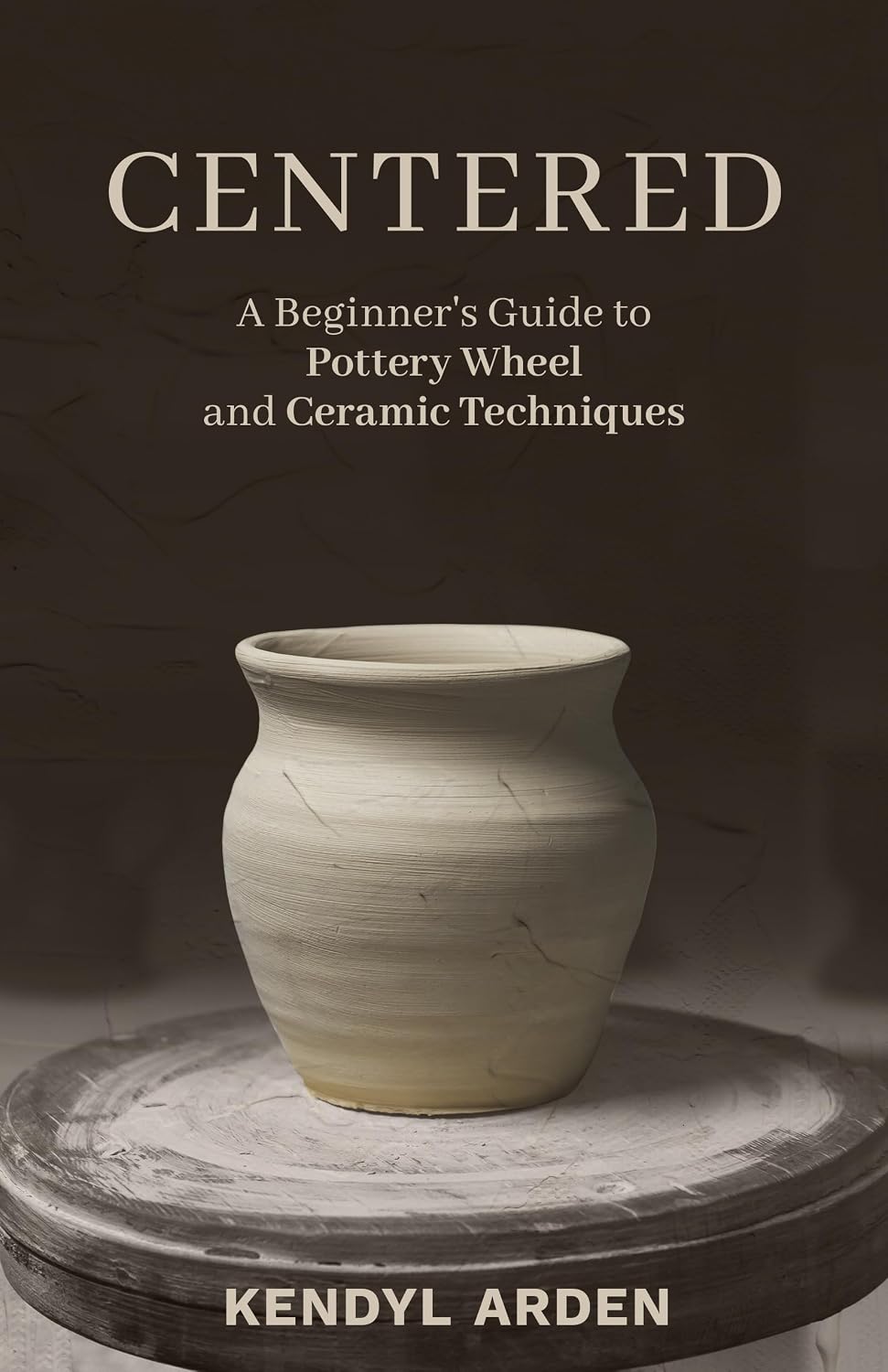 Centered: A Beginner’s Guide to Pottery Wheel and Ceramic Techniques (English Edition) baixar livro de graça