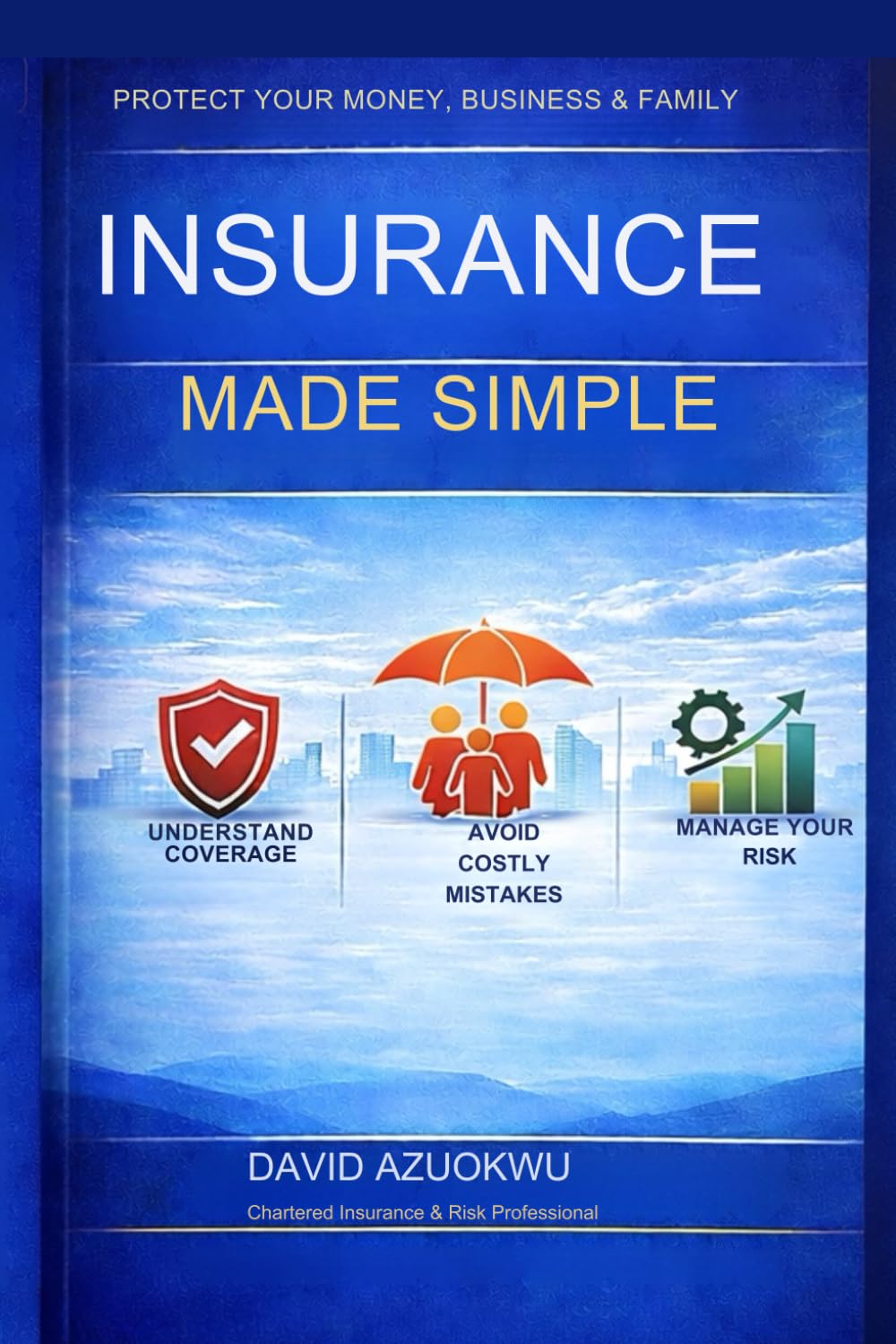 Insurance Made Simple: How to Protect Your Money, Business, and Family Without Being Confused baixar livro de graça