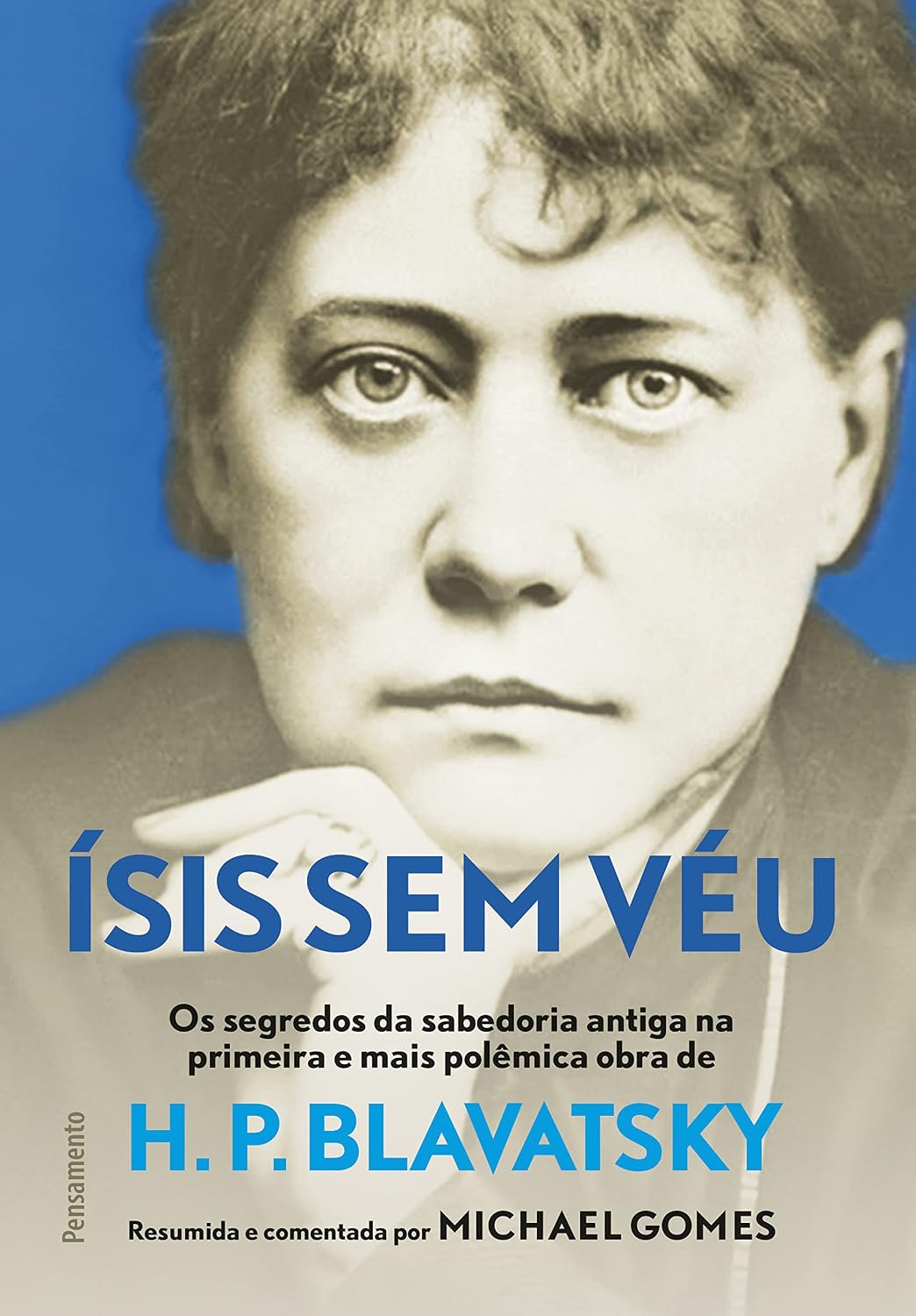 ísis sem véu: os segredos da sabedoria antiga na primeira e mais pol~emina obra de h. p. blavatsky