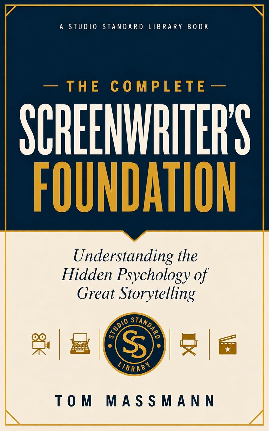 capítulo por capítulo baixar THE COMPLETE SCREENWRITER’S FOUNDATION: Understanding the Hidden Psychology of Great Storytelling (Studio Standard Library) (English Edition)