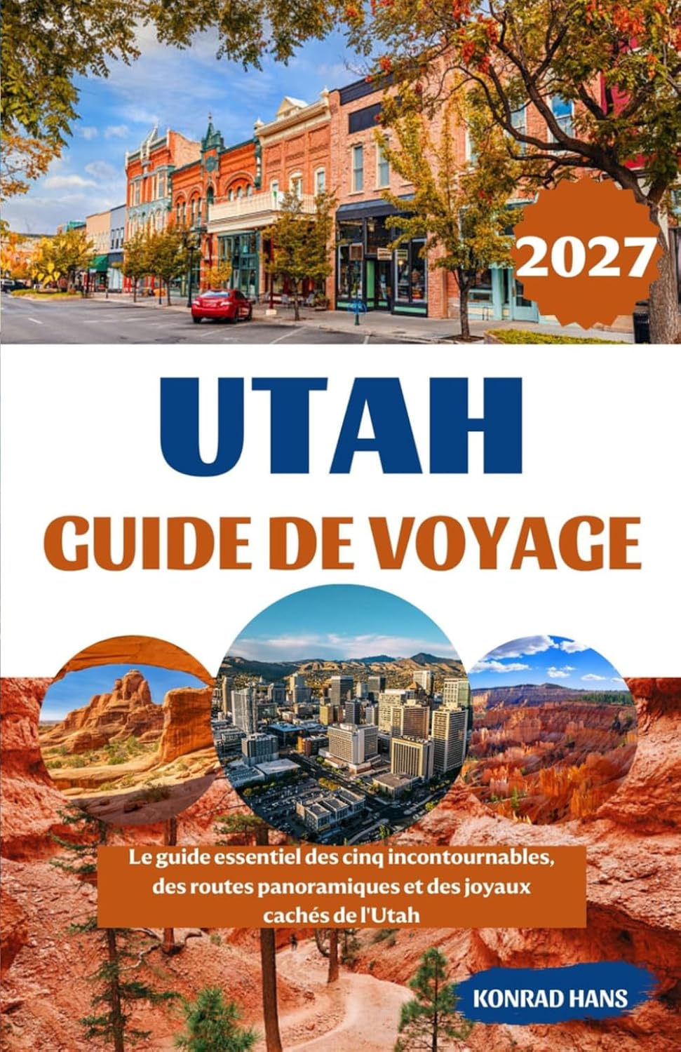 UTAH GUIDE DE VOYAGE 2027: Le guide essentiel des cinq incontournables, des routes panoramiques et des joyaux cachés de l'Utah (French Edition) baixar livro de graça