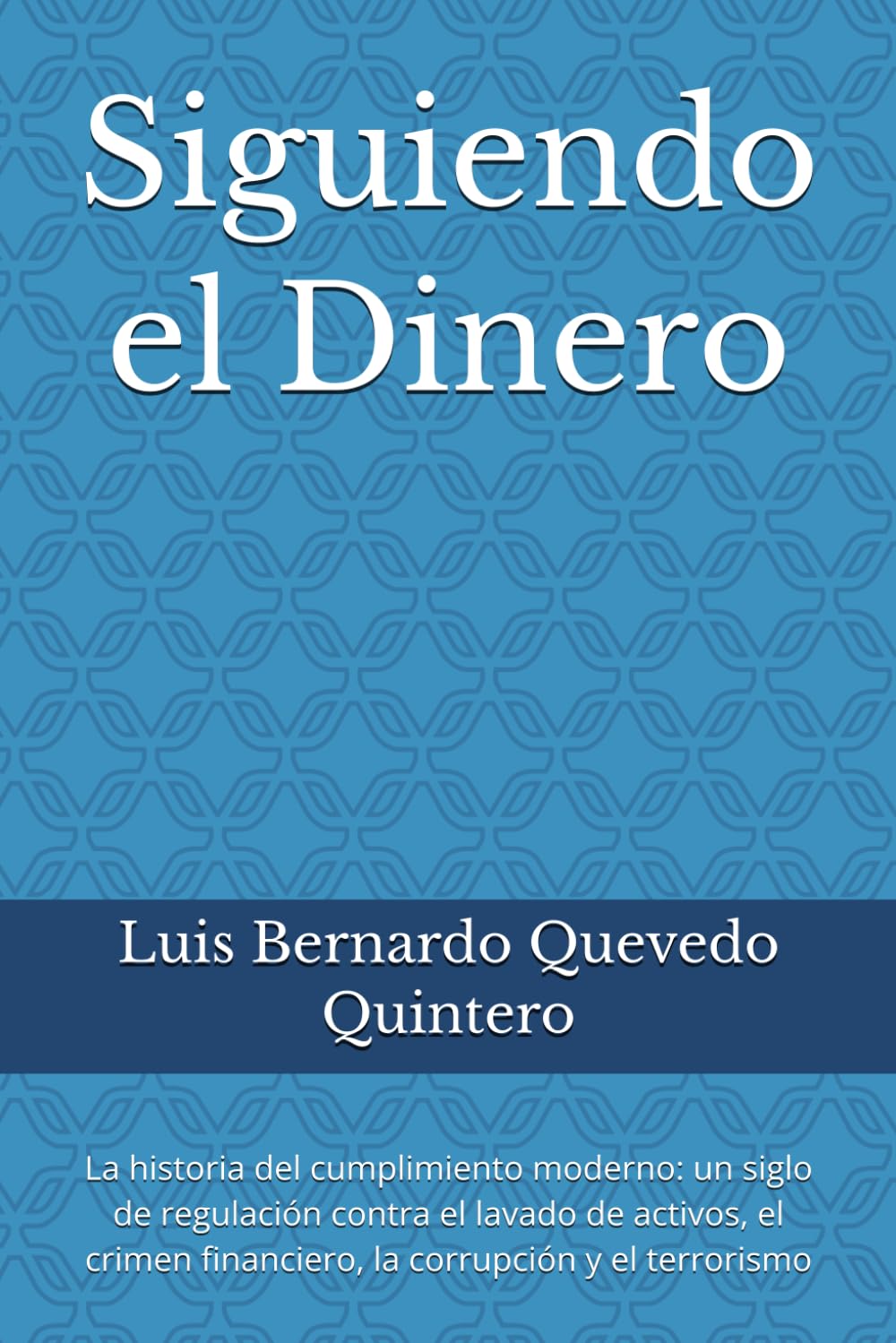 ler totalmente Siguiendo el Dinero: La historia del cumplimiento moderno: un siglo de regulación contra el lavado de activos, el crimen financiero, la corrupción y el terrorismo (Spanish Edition)