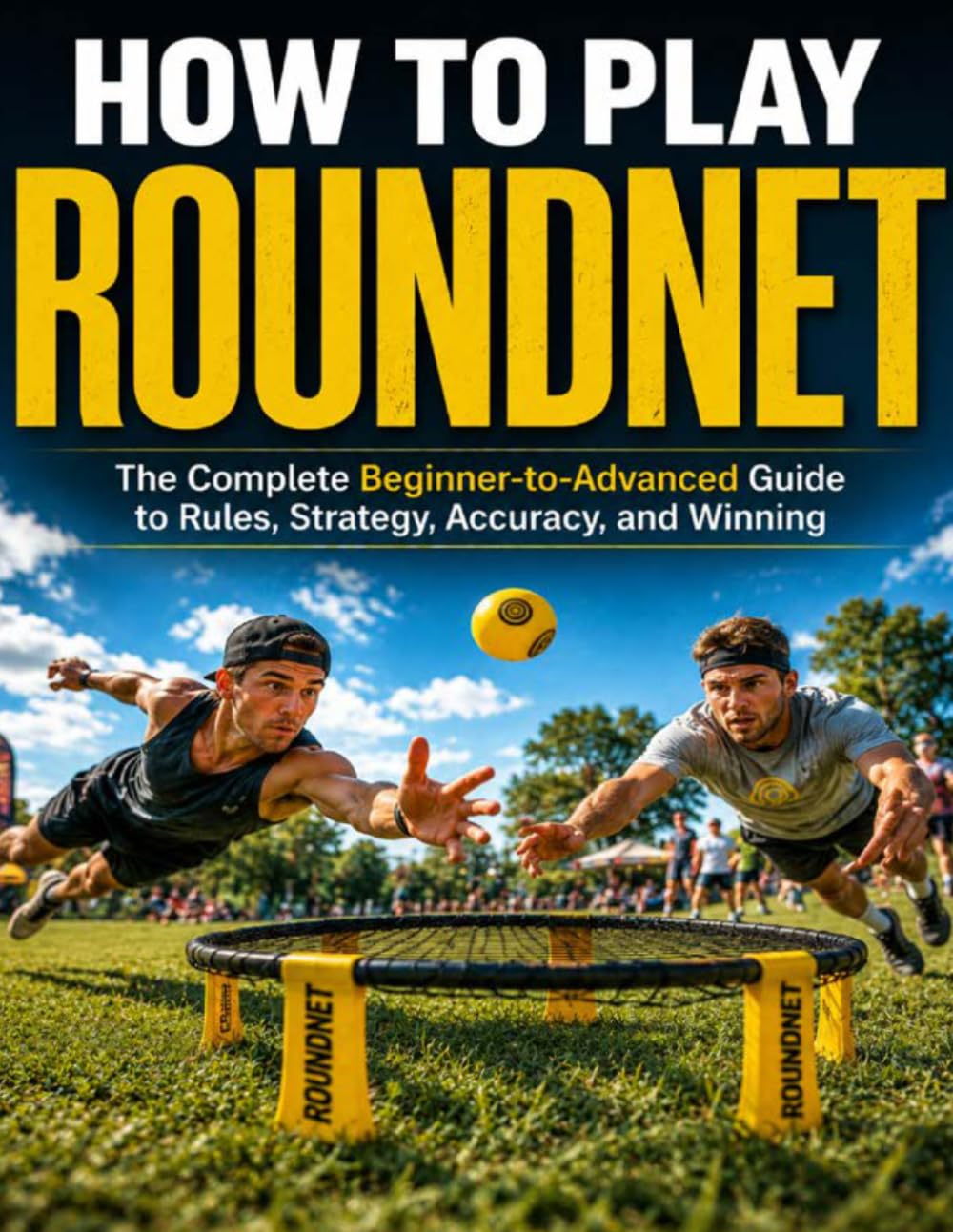 HOW TO PLAY ROUNDNET: The Complete Beginner to Advanced Guide to Rules, Strategy, Accuracy, and Winning Every Game baixar livro de graça