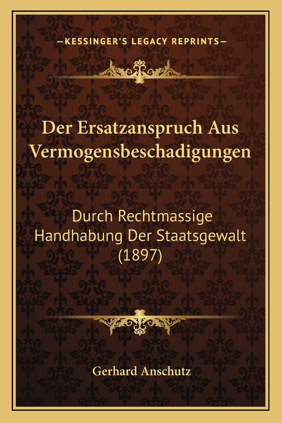 Der Ersatzanspruch Aus Vermogensbeschadigungen: Durch Rechtmassige Handhabung Der Staatsgewalt (1897) baixar livro de graça