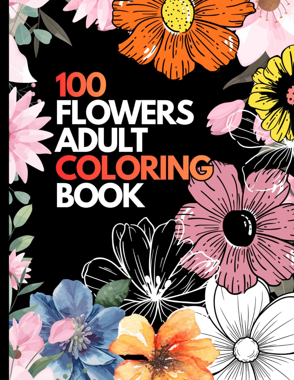capítulo por capítulo baixar 100 FLOWERS ADULT COLORING BOOK: An Adult Coloring Book with flowers:orchid,roses,tulip,narcissus and Much More! women gift, Inspirational Designs