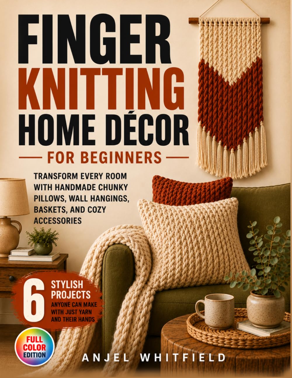 ler totalmente Finger Knitting Home Décor for Beginners: Transform Every Room with Handmade Chunky Pillows, Wall Hangings, Baskets, and Cozy Accessories
